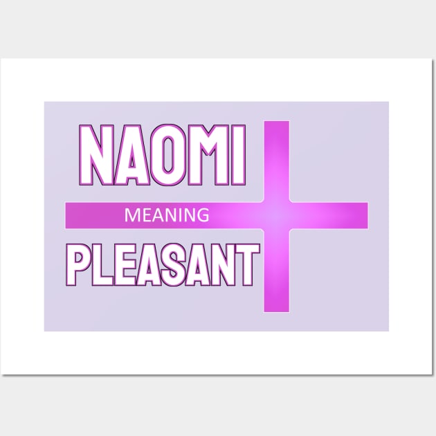 Naomi - This Biblical Name Means ... Wall Art by  EnergyProjections